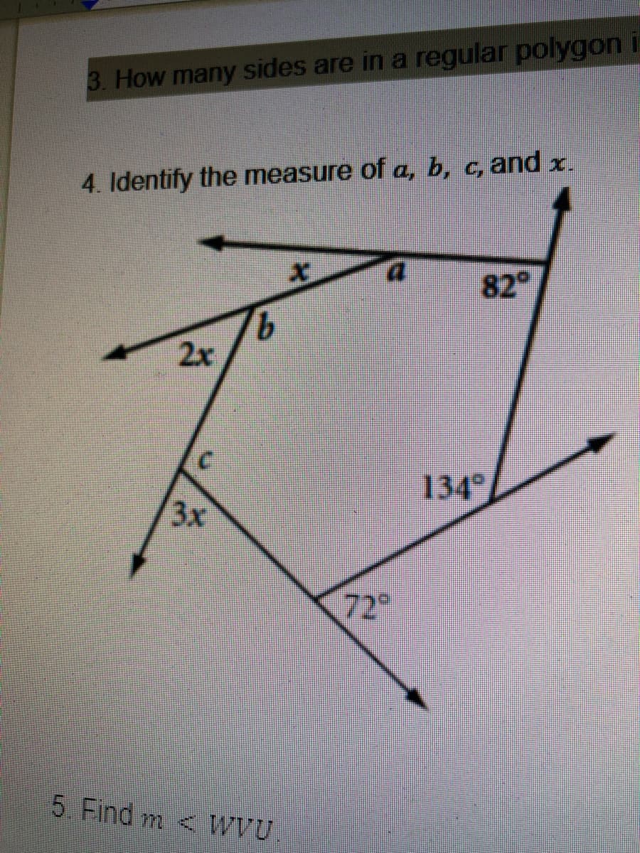 3. How many sides are in a regular polygoni
4. Identify the measure of a, b, c, and x.
82
2x
134
3x
72
5. Find m < WVU
