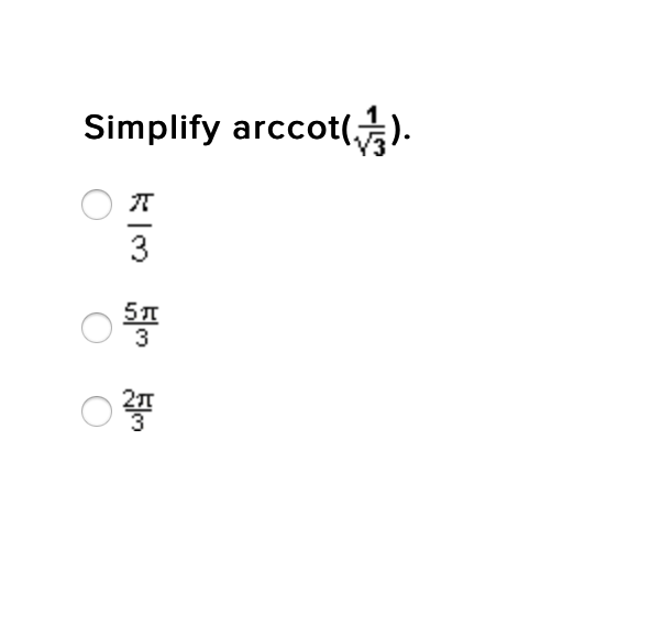 Simplify arccot().
3
5л
3
