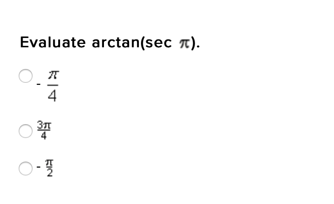 Evaluate arctan(sec t).
4
)-夏
