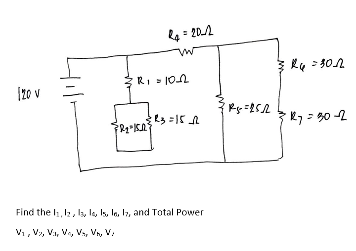 120 v
R₂ = 20-12
3R₁=10_-_22
FR₂=15_22}
R3=15_2
Find the 11, 12, 13, 14, 15, 16, 17, and Total Power
V1, V2, V3, V4, V5, V6, V7
R5-=25/2
R6 =3012
• Ry = 30-2