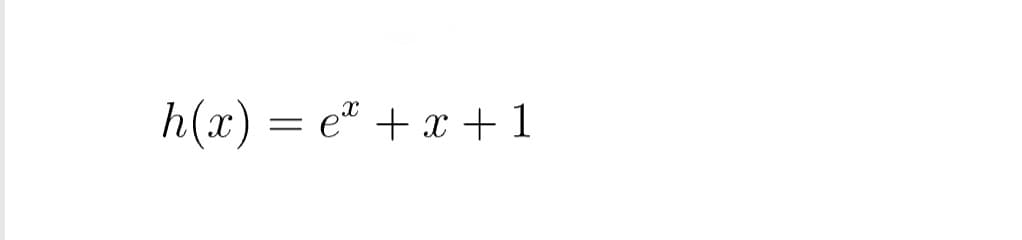 X
h(x) = e + x + 1