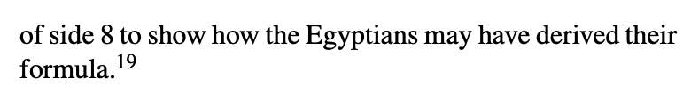 of side 8 to show how the Egyptians may have derived their
formula. 19