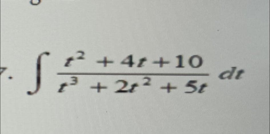 1? + 4t +10
dt
7³ + 2r² + 5t
