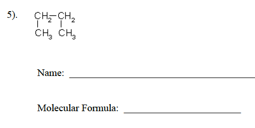 5).
CH₂ CH₂
CH₂ CH3
Name:
Molecular Formula: