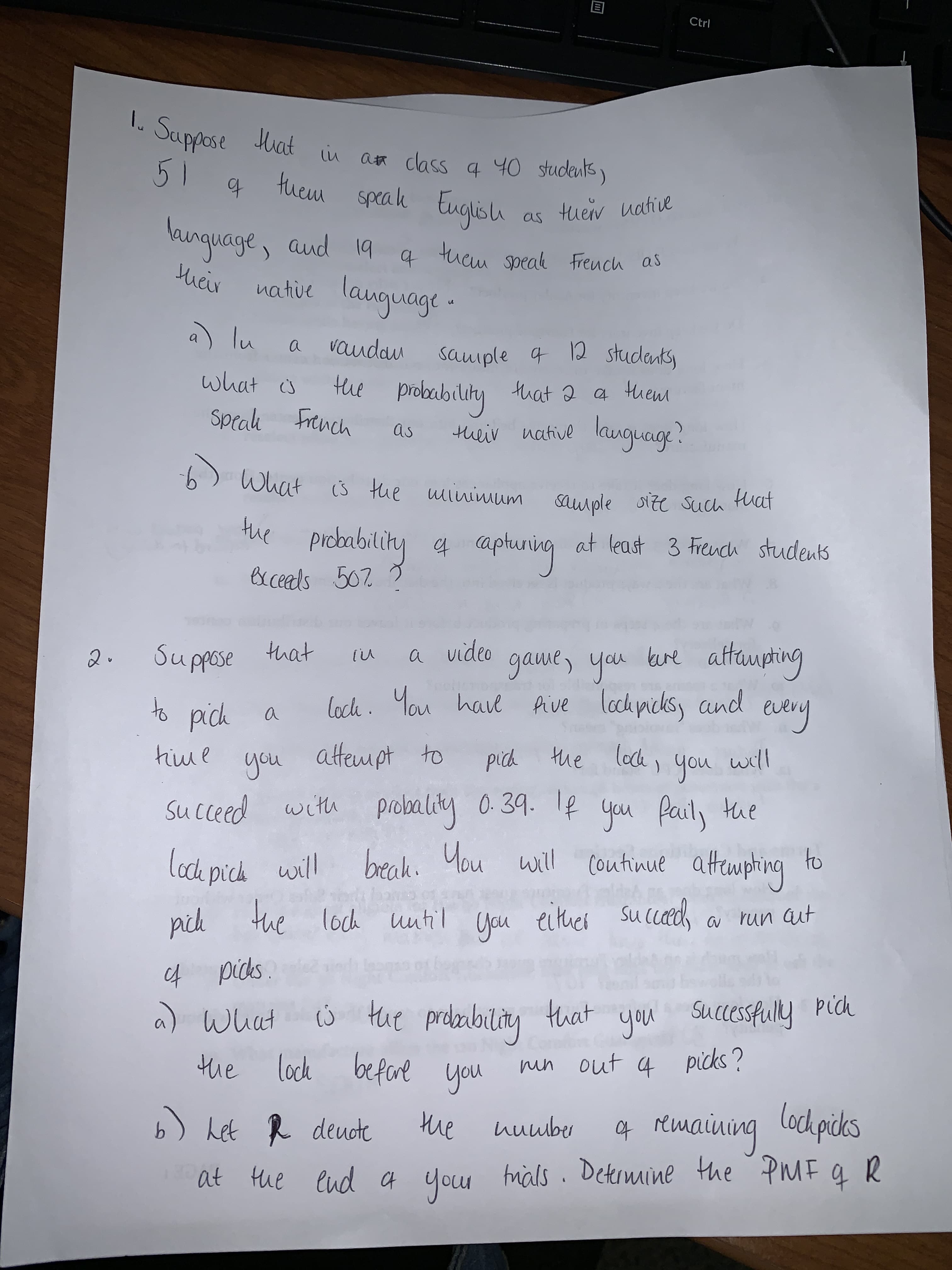 1. Suppose Hat
Huat in an class a 40 students)
51 g
them speak
Euglisu
tuer uative
as
bunguage,
and 19
tucu speak Freuch as
their
native
language-
a) lu
vaudau
sammple q 12 studentss
a
them
the probability
that 2 a
what s
Speak French
lauguage?
as
their native
6) What
is the winimum sauple
size such Huat
picbability a aptuning at least 3 French students
ex ceeds 502 3
