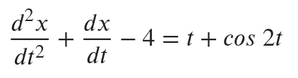 d²x
dt²
+
xp
dt
-4=t+cos 2t