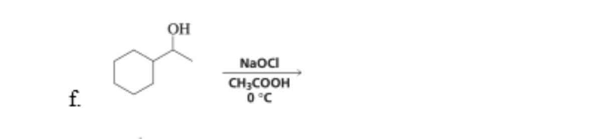 f.
ОН
NaOCI
CH3COOH
3.0