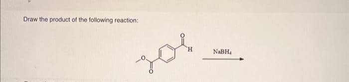 Draw the product of the following reaction:
201
NaBH₁