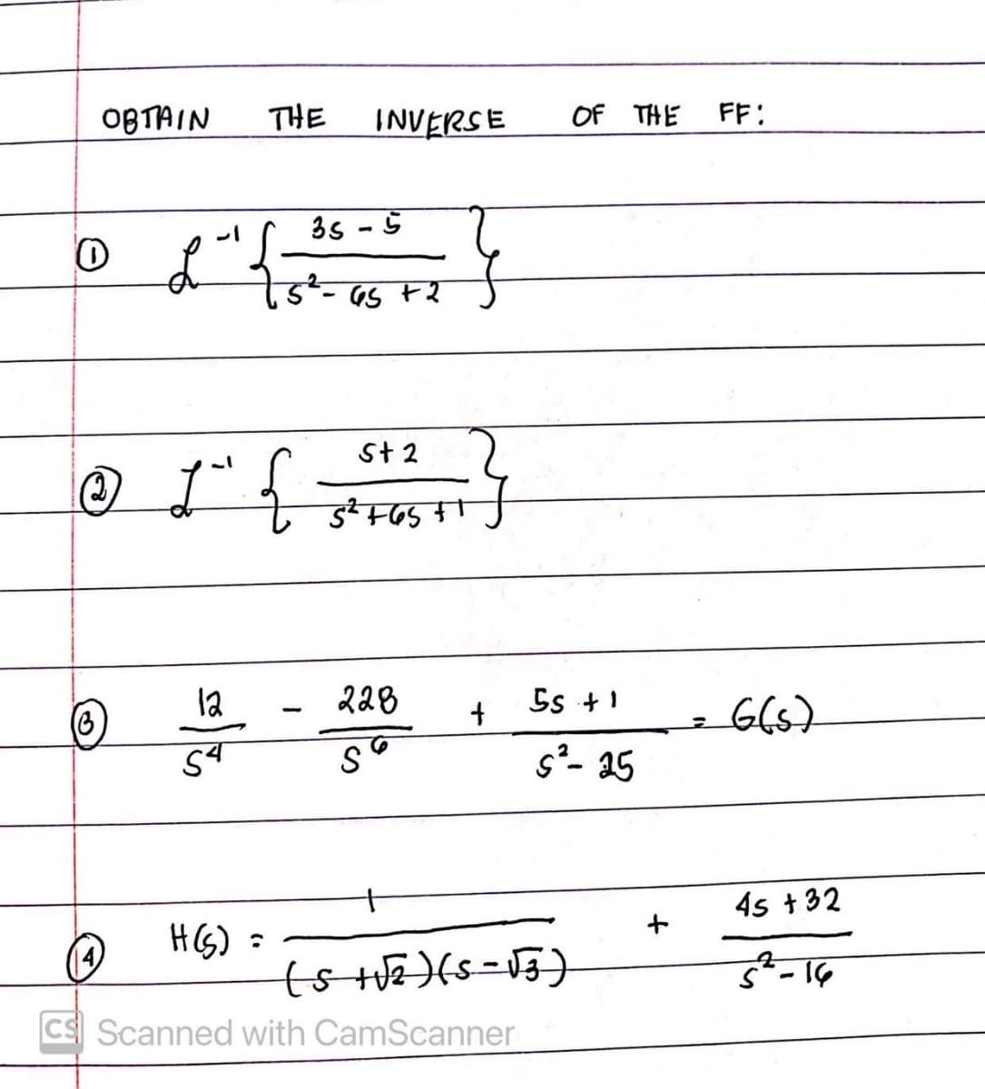 OBTAIN
THE
INVERSE
OF THE
FF:
3s - 5
St 2
1a
228
5s +1
(B
s²- 15
4s +32
HG) :
Cs Scanned with CamScanner
