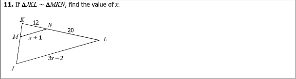 11. If AJKL - AMKN, find the value of x.
K
12
N
20
M
x + 1
Зх - 2
