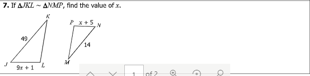 7. If AJKL - ANMP, find the value of x.
K
P x+5
49
14
9x + 1
7.
