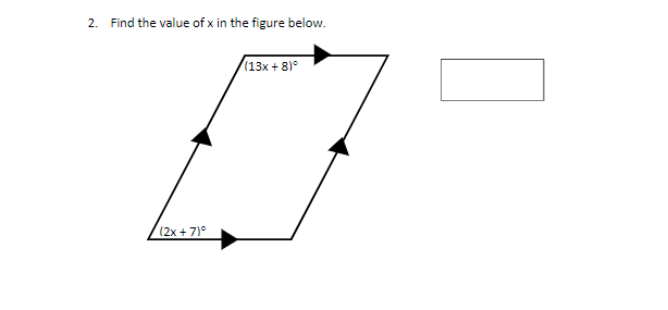 2. Find the value of x in the figure below.
(13x + 8)°
(2x + 7)°
