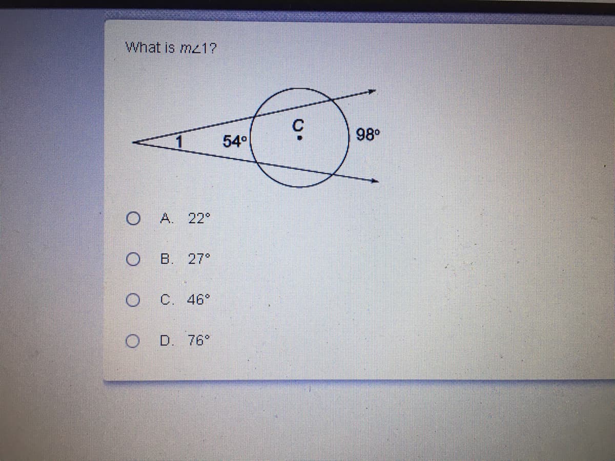 What is mz17
1
54°
98°
A. 22°
B.
27°
O C. 46°
D. 76°
