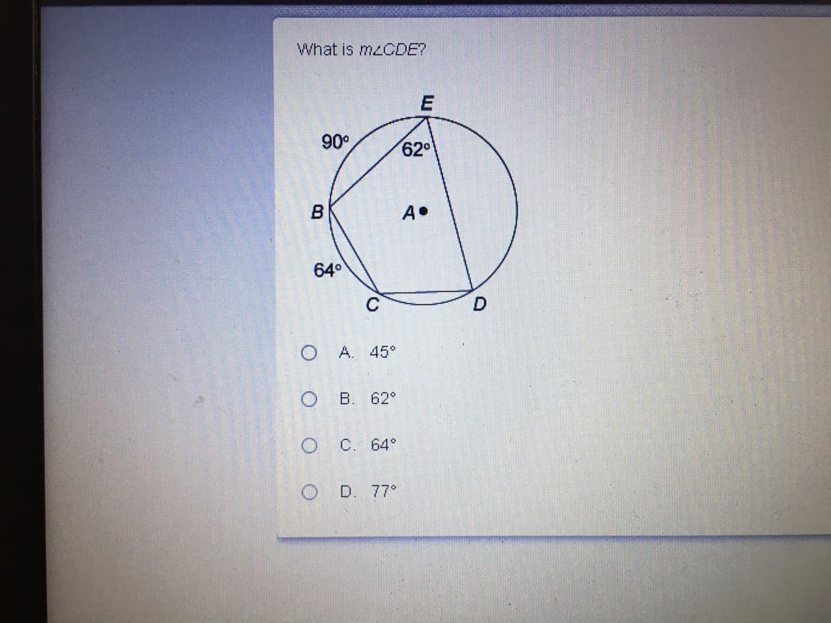 What is M2CDE?
90°
620
A•
64°
O A. 45°
O B. 62°
C. 64°
D. 77°
