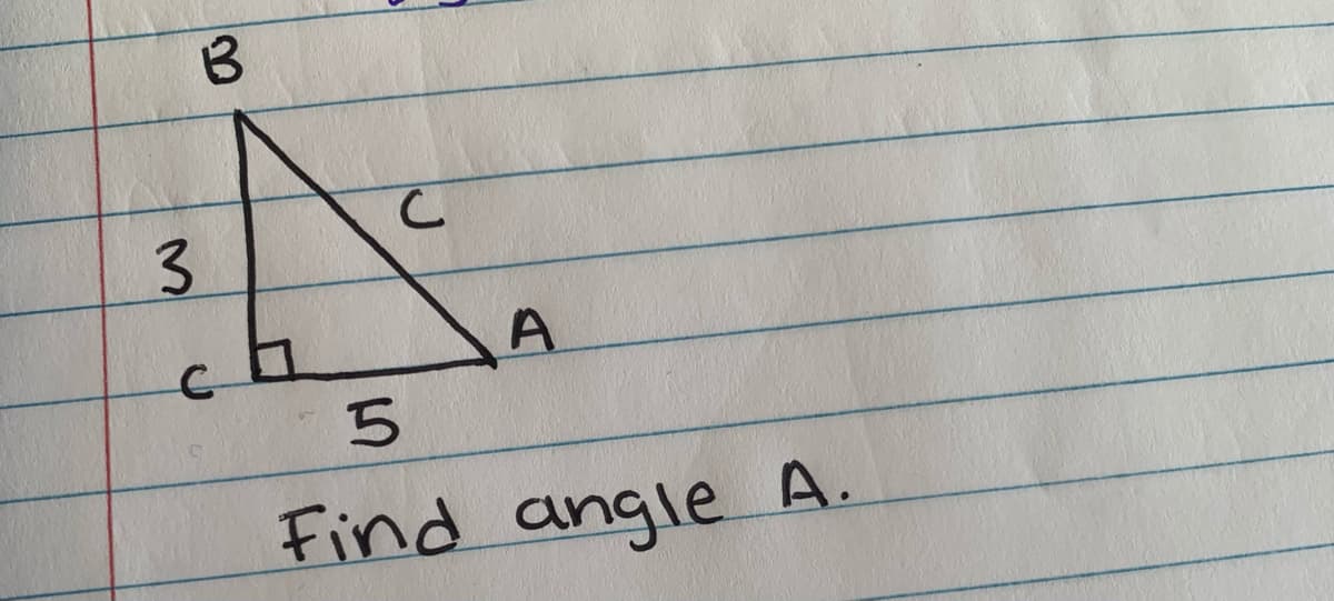 3.
A.
Find angle A.
