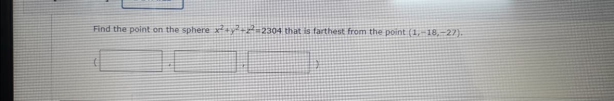 Find the point on the sphere x²+y²+z²=2304 that is farthest from the point (1,=18,-27).
