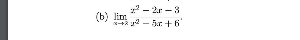 x² - 2x - 3
r→+2x2 – 5x+6
(b) lim