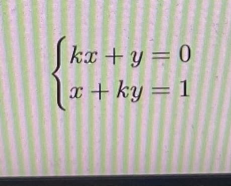 S
l
kx +y = 0
x + ky = 1
