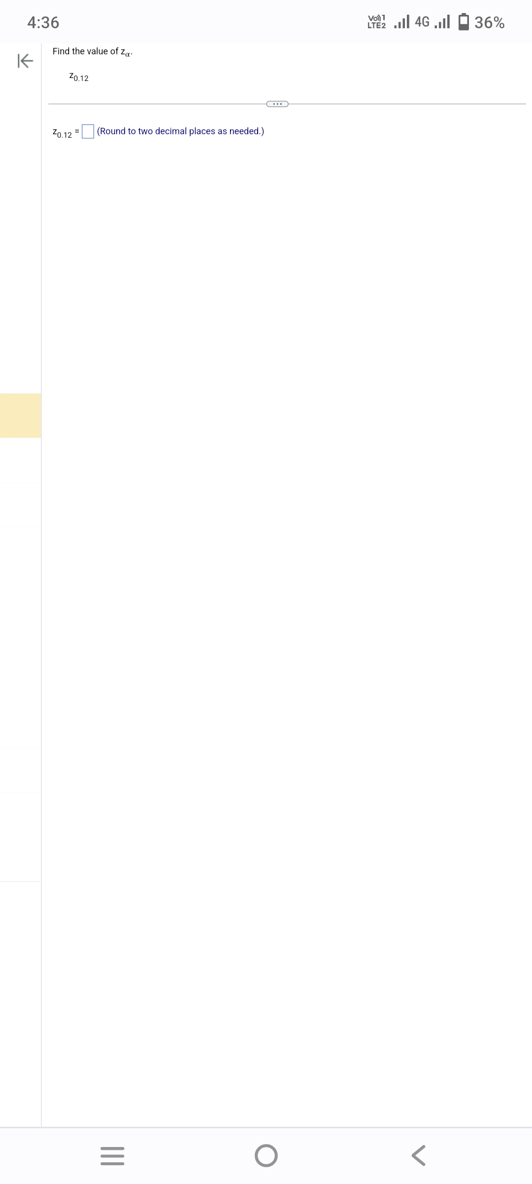 4:36
K
Find the value of Zą.
20.12
²0.12=
(Round to two decimal places as needed.)
|||
=
...
O
1
2.4G. 36%