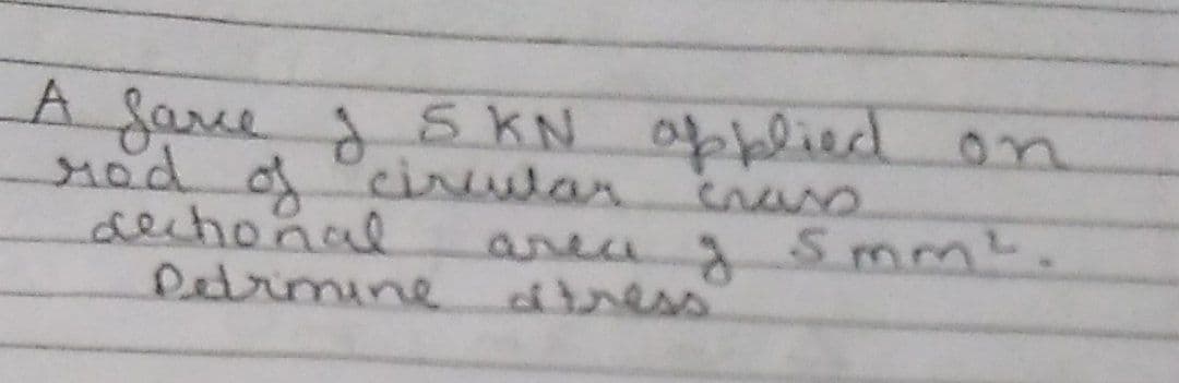 A Sarre S KN af blied
18KN apblied
on
rod ofcineular
dechional
Detrimine
erars
areagSmm.
airess
