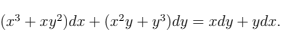 %3D
(1³ + xy²)dx + (x²y + y³)dy = xdy + ydx.
