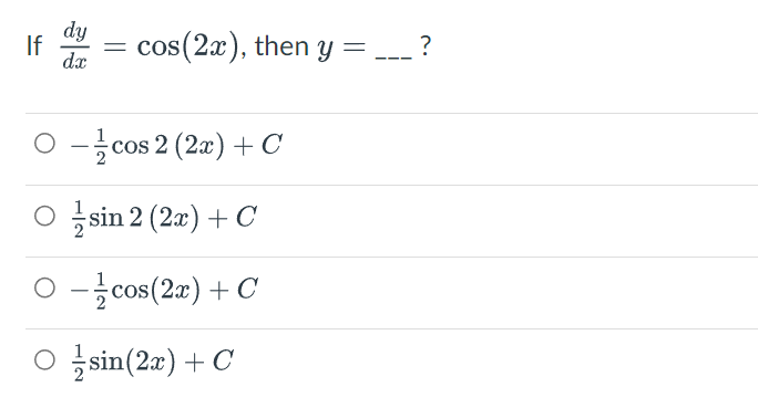 dy
dx
If = cos(2x), then y
-cos 2 (2x) + C
Osin 2 (2x) + C
O-cos(2x) + C
Osin(2x) + C
=
?