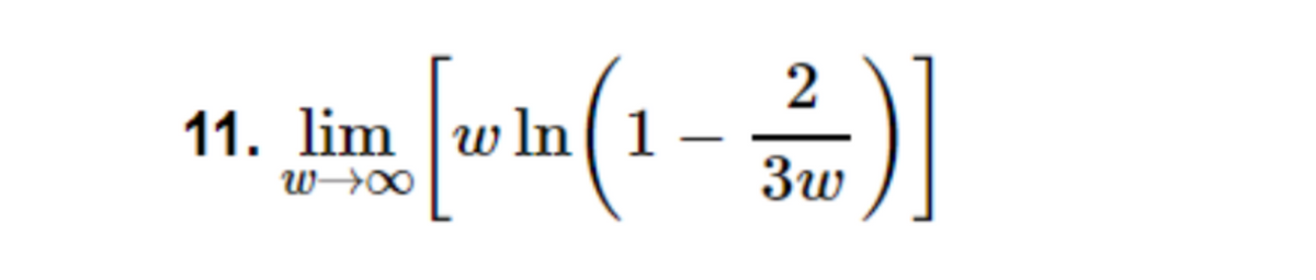 11. lim w ln ( 1
W→∞
2
-3)]
3w