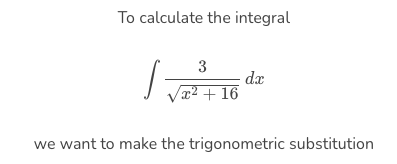 To calculate the integral
3
/VR²³116 dr
dx
x² + 16
we want to make the trigonometric substitution