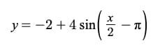 -2 +4 sin
y=
- π
