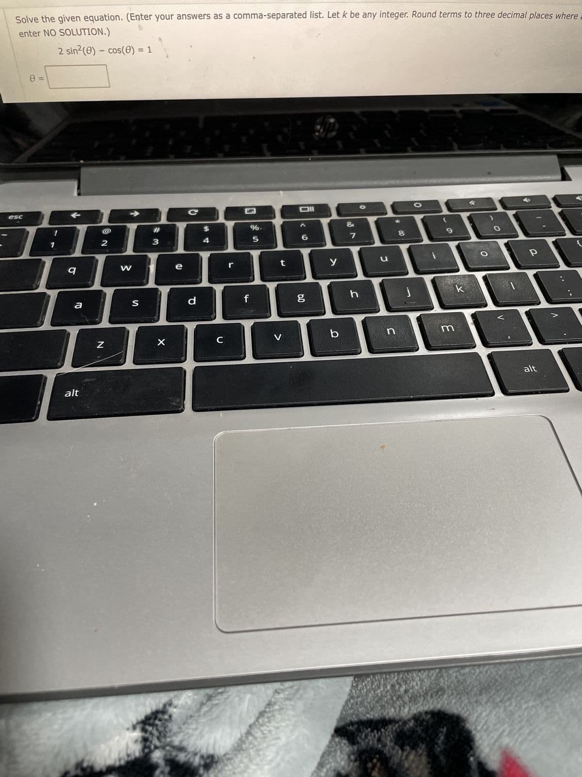 Solve the given equation. (Enter your answers as a comma-separated list. Let k be any integer. Round terms to three decimal places where a
enter NO SOLUTION.)
2 sin²(0) - cos(0)
esc
8 =
1
HAA
2
q
a
alt
N
=
W
PA
S
#
3
X
e
C
d
$
4
с
r
f
%-
5
t
6.0
y
b
&
7
J
C
* .00
n
8
j
9
m
k
O
P
alt
V
