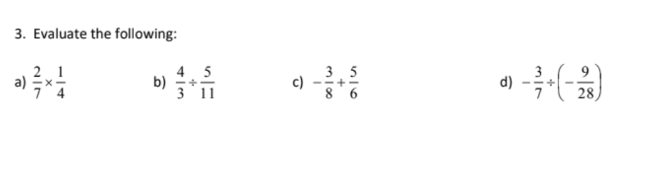 3. Evaluate the following:
a)
27
21
45
b)
c)
3 11
3 5
3100
+
86
9
d)
28