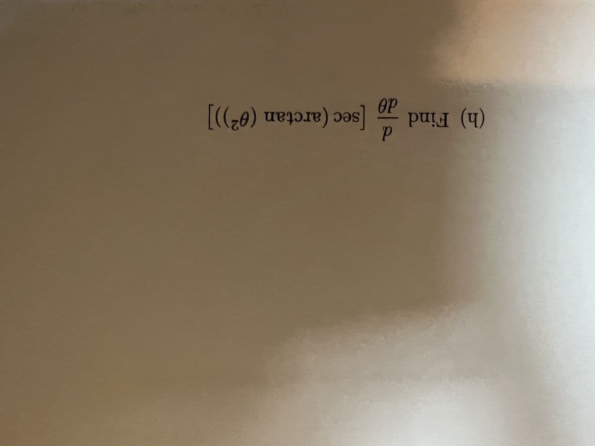 (h) Find
d
do
sec (arctan (02))]