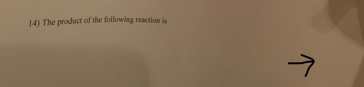 14) The product of the following reaction is
ㅋ