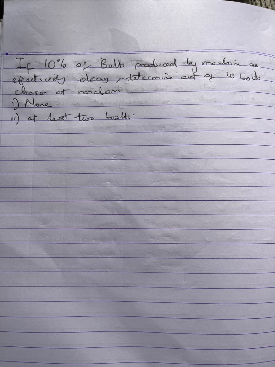 machine on
If 106 of Belte producad by
eftecticdy olcoy edetermie aut of lo bold
choson at renden
) None
10 at leost two brelta
Ore
