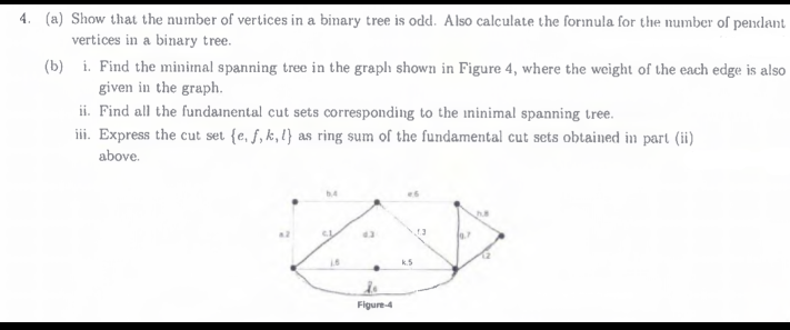 Show that the number of vertices in a binary tree is odd. Also calculate the forinula for the number of pendant
vertices in a binary tree.
