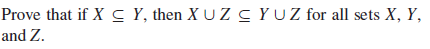 Prove that if XY, then X UZYUZ for all sets X, Y,
and Z.