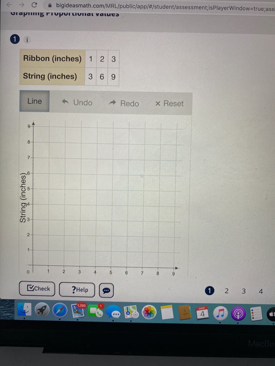 A bigideasmath.com/MRL/public/app/#/student/assessment;isPlayerWindow=true;assi
Ulapilng riuportiOllat values
i
Ribbon (inches) 1 2 3
String (inches)
3 69
Line
A Undo
- Redo
x Reset
9.
8-
2
1-
1
4
Check
?Help
3 4
1,295
MAR
4
MacBo
String (inches)
