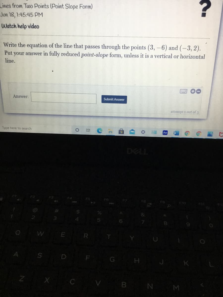 ### Lines from Two Points (Point Slope Form)

#### Jun 18, 1:45:45 PM

#### Watch help video

---

**Task:**
Write the equation of the line that passes through the points \( (3, -6) \) and \( (-3, 2) \). Put your answer in fully reduced **point-slope form**, unless it is a vertical or horizontal line.

**Answer:**
*Input field for answer.*

**Submit Answer** *button.*

*Attempt 1 out of 3*

---

**Explanation:**
To solve this problem, you need to use the point-slope form equation of a line, which is given by:

\[ y - y_1 = m(x - x_1) \]

1. **Calculate the slope (m)** using the formula:

\[ m = \frac{y_2 - y_1}{x_2 - x_1} \]

2. **Substitute** one of the points \((x_1, y_1)\) and the slope \(m\) into the point-slope form equation.

3. **Simplify** the equation if necessary.