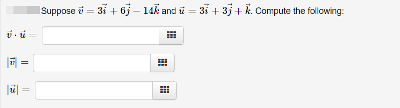 ISuppose i = 3i + 6j – 14k and ủ =
3i + 3j+ k. Compute the following:
