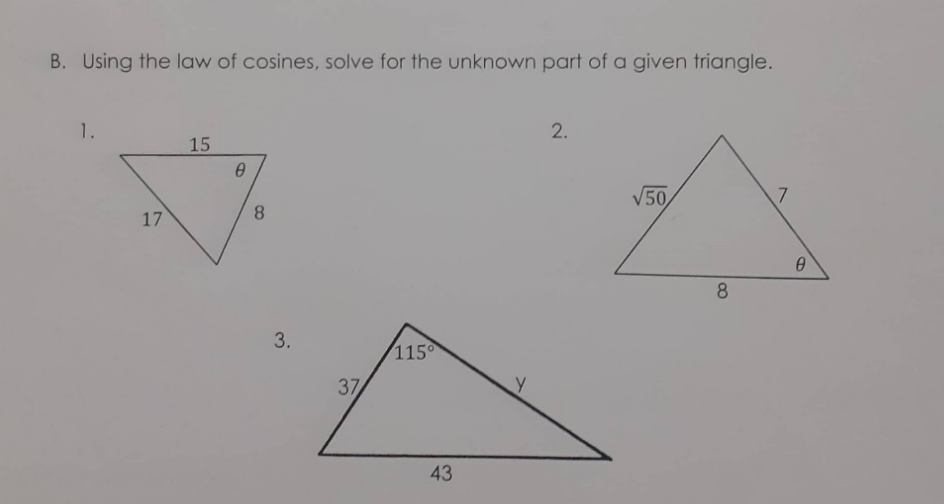 B. Using the law of cosines, solve for the unknown part of a given triangle.
1.
2.
15
V50,
7.
17
8.
8
3.
115
37
43
LO
