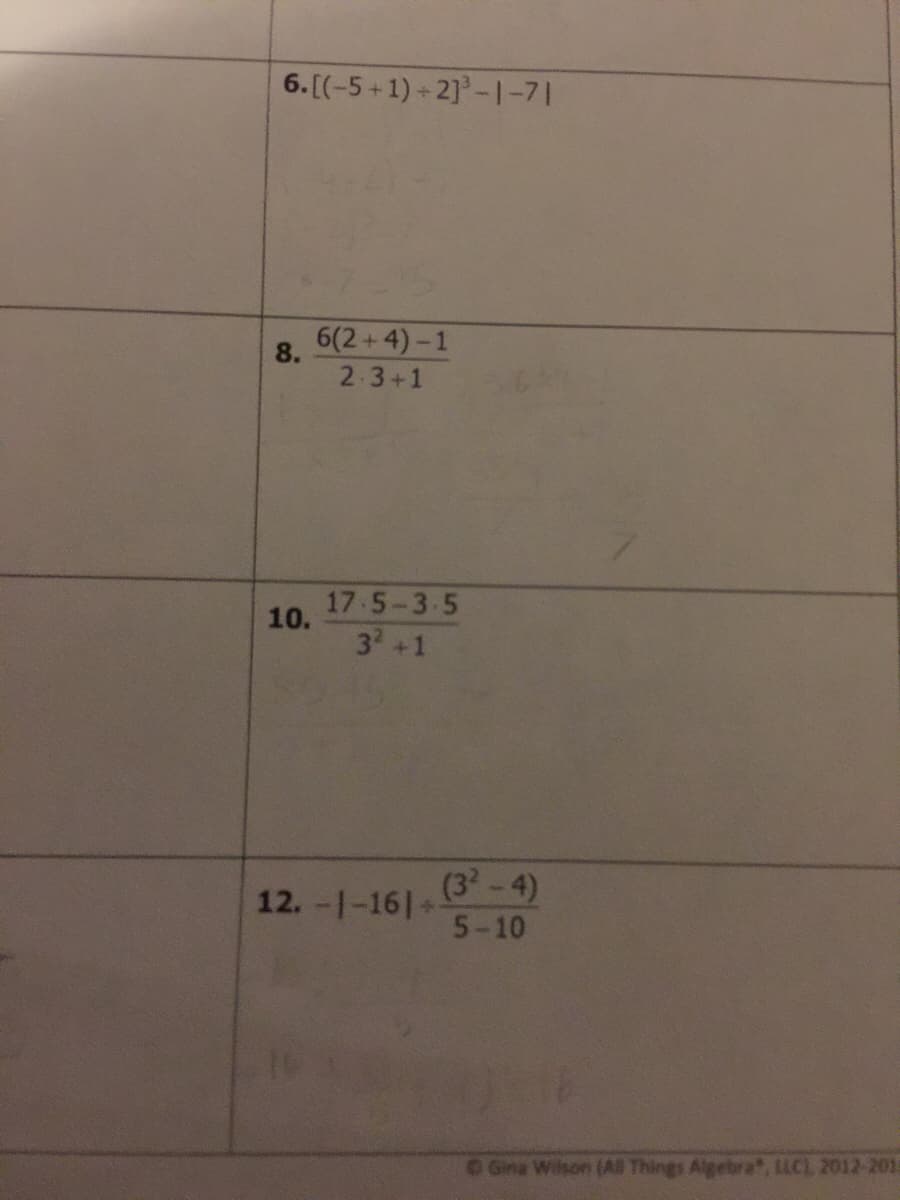 6.[(-5+1) + 2] -1-71
8.
6(2+4)-1
2.3+1
17-5-3-5
10.
3 +1
(3-4)
12.-1-161+
5-10
O Gina Wilson (Al Things Algebra, LLC, 2012-201
