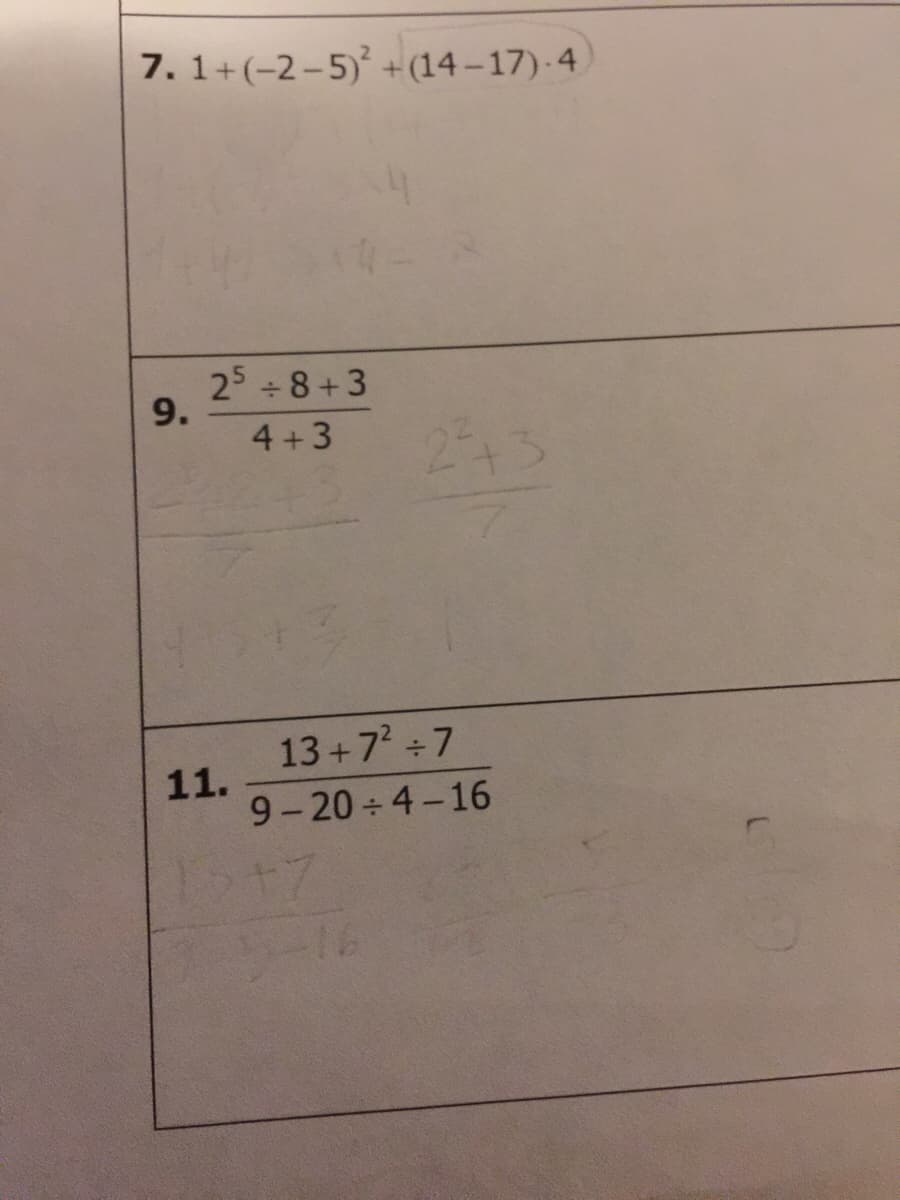 7. 1+(-2-5) +(14– 17)-4
25 8+3
9.
4 +3
243
13+7 +7
11.
9-20 4-16
