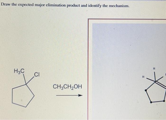 Draw the expected major elimination product and identify the mechanism.
H3C
CI
CH3CH₂OH
H