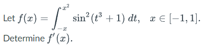 Let f(x)
Ľ
Determine f'(x).
sin(t* +1)dt, x€[–1,1].