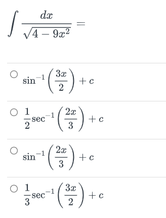 dx
√4-9x²
J
O
-1
sin
O 1
2
sec
sin
O 1
3
sec
-1
3x
2
2x
3
2x
3
3x
2
+c
+ c
+ c
+ c