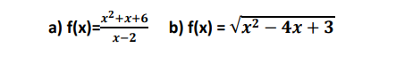 x²+x+6
x-2
a) f(x)=
b) f(x)=√x² - 4x + 3