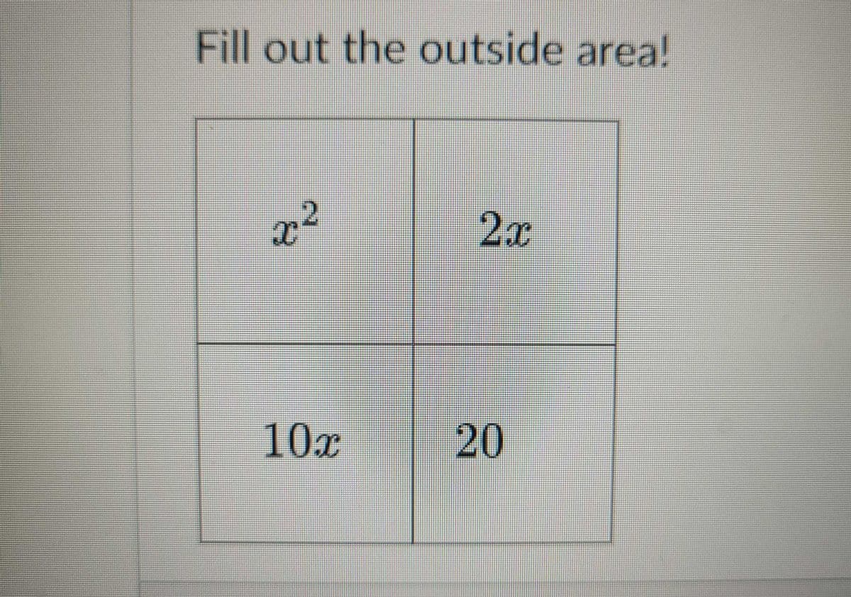 Fill out the outside area!
2
2x
10x
20
