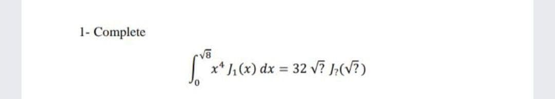 1- Complete
x* 1(x) dx = 32 v? ;(V?)
