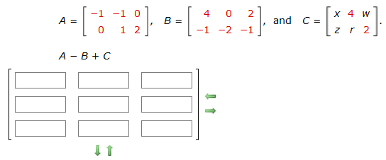 -1
-1 0
4 0
2.
X 4 W
A =
B =
and C =
1 2
-1
-2 -1
zr 2
А - В + с
