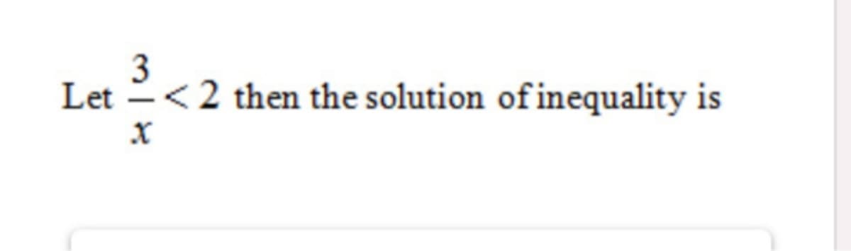 3
Let
-<2 then the solution of inequality is
